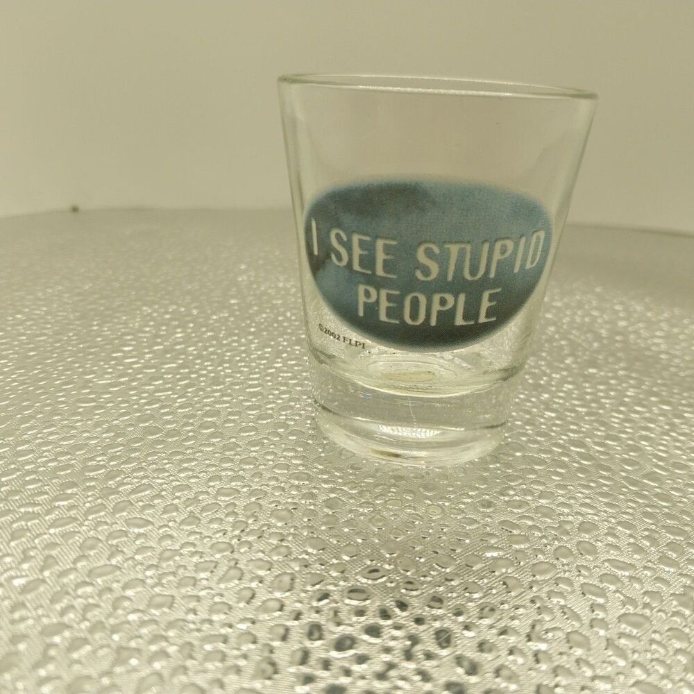 I See Stupid People Shot Glass